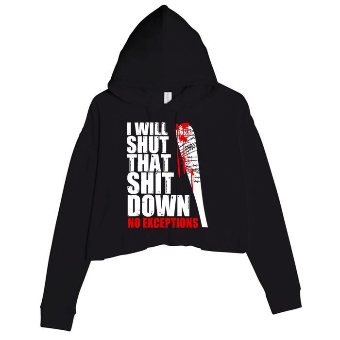 I Will Shut That Shit Down No Exceptions Crop Fleece Hoodie