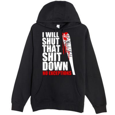 I Will Shut That Shit Down No Exceptions Premium Pullover Hoodie