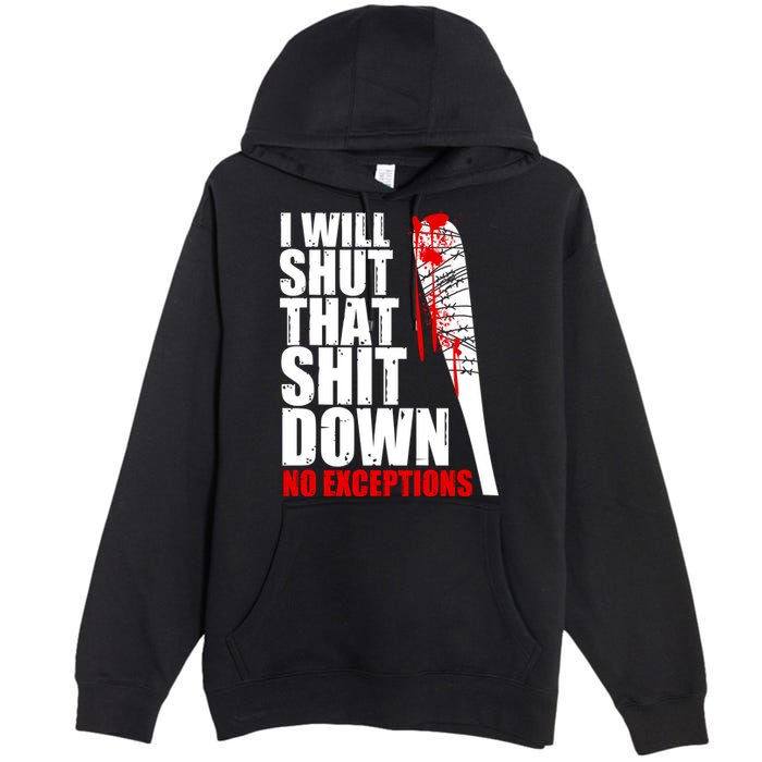 I Will Shut That Shit Down No Exceptions Premium Pullover Hoodie