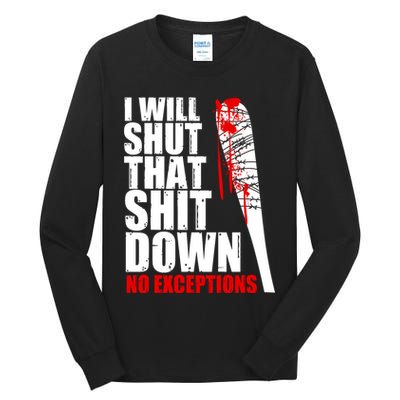I Will Shut That Shit Down No Exceptions Tall Long Sleeve T-Shirt