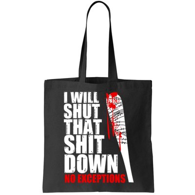 I Will Shut That Shit Down No Exceptions Bag