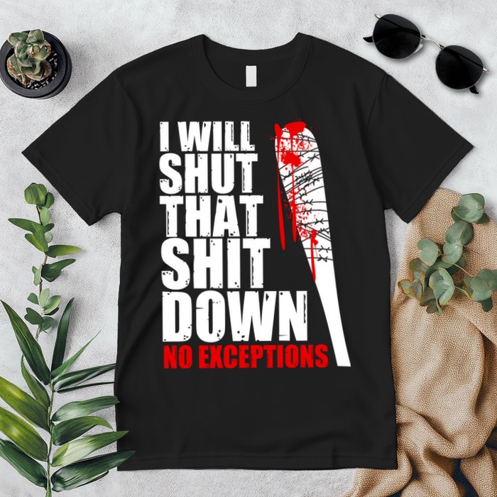 I Will Shut That Shit Down No Exceptions Premium T-Shirt