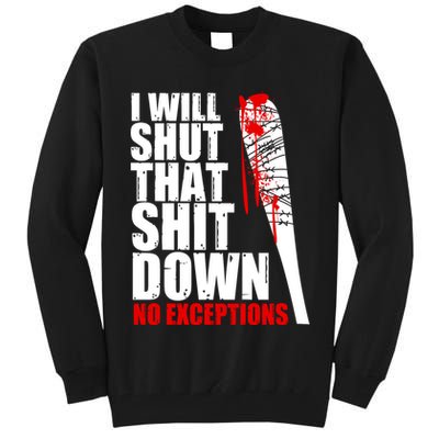 I Will Shut That Shit Down No Exceptions Tall Sweatshirt