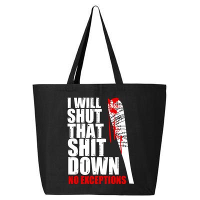 I Will Shut That Shit Down No Exceptions 25L Jumbo Tote