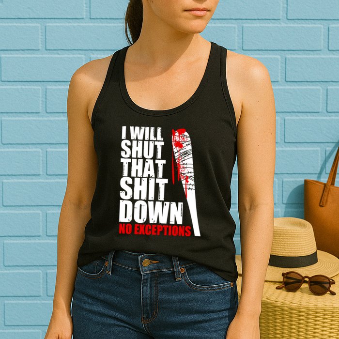I Will Shut That Shit Down No Exceptions Womens Tank Top