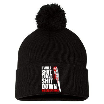 I Will Shut That Shit Down No Exceptions Pom Pom 12in Knit Beanie
