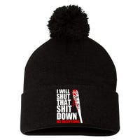 I Will Shut That Shit Down No Exceptions Pom Pom 12in Knit Beanie
