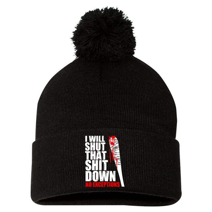 I Will Shut That Shit Down No Exceptions Pom Pom 12in Knit Beanie