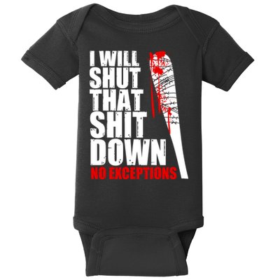 I Will Shut That Shit Down No Exceptions Baby Bodysuit