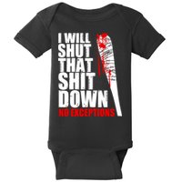 I Will Shut That Shit Down No Exceptions Baby Bodysuit