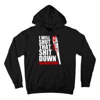 I Will Shut That Shit Down No Exceptions Tall Hoodie