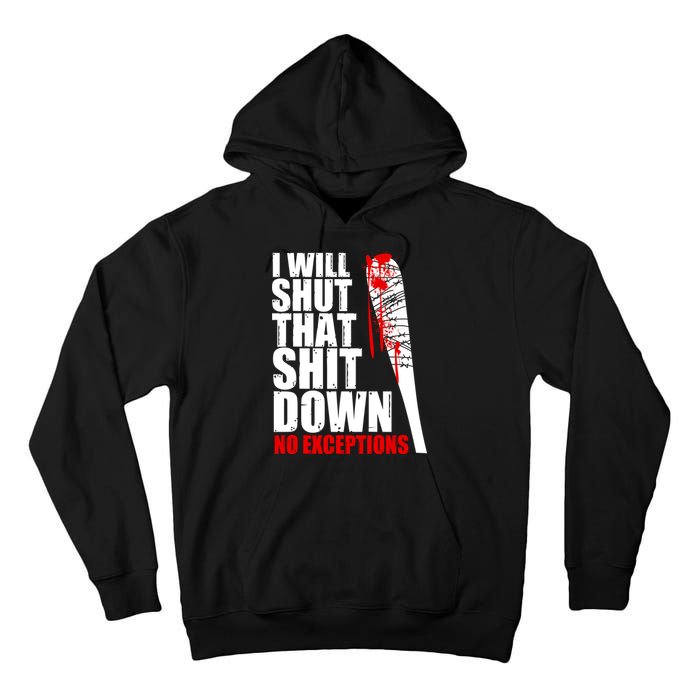 I Will Shut That Shit Down No Exceptions Tall Hoodie