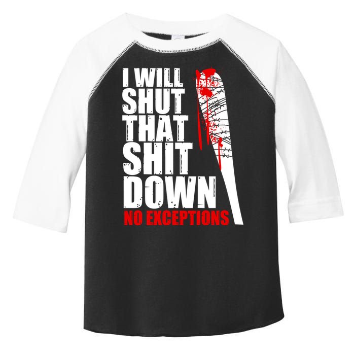 I Will Shut That Shit Down No Exceptions Toddler Fine Jersey T-Shirt