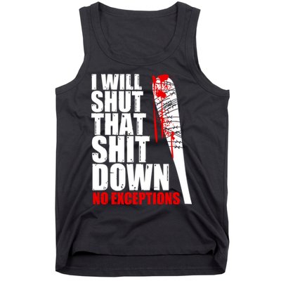 I Will Shut That Shit Down No Exceptions Tank Top