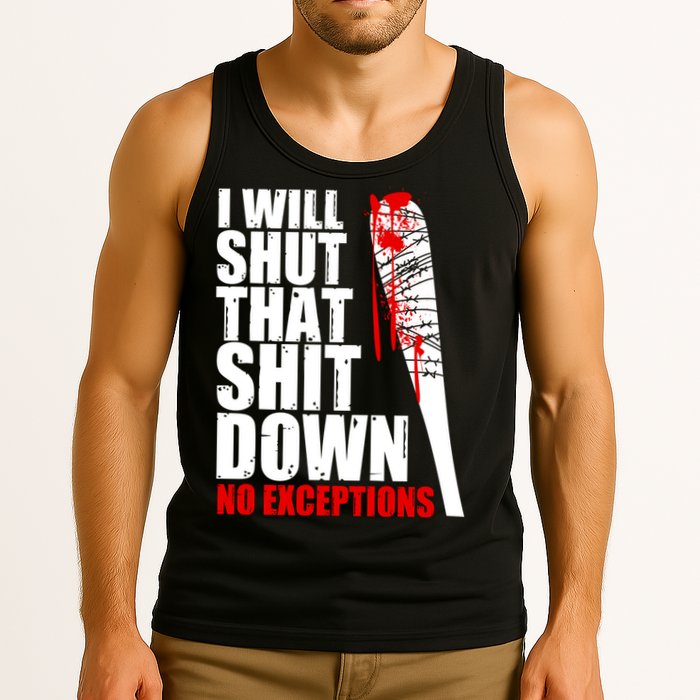 I Will Shut That Shit Down No Exceptions Tank Top