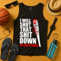 I Will Shut That Shit Down No Exceptions Tank Top