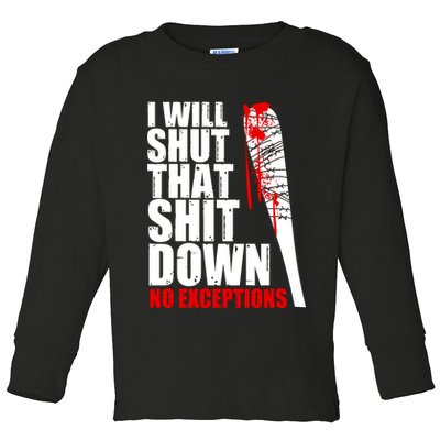 I Will Shut That Shit Down No Exceptions Toddler Long Sleeve Shirt