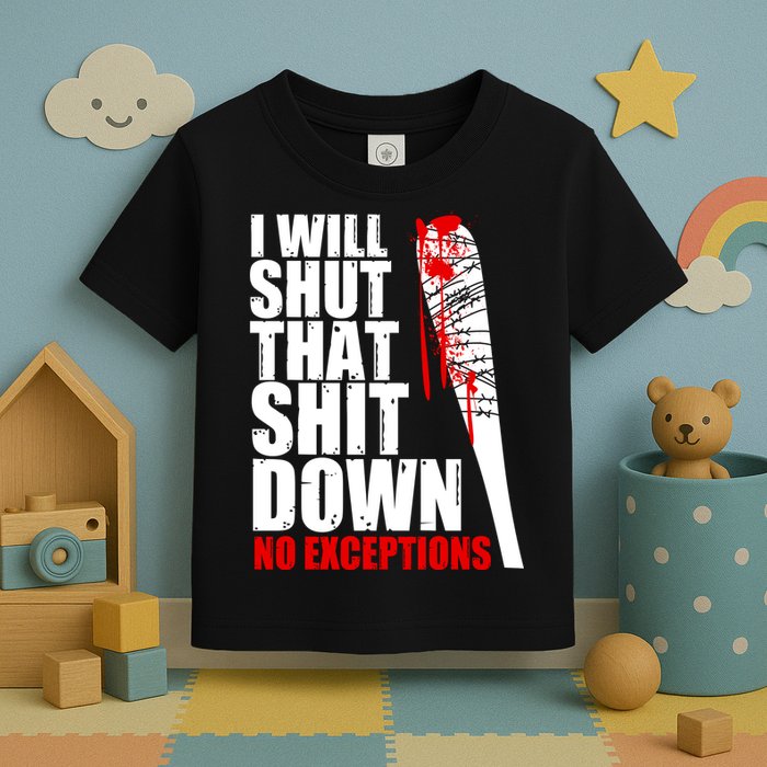 I Will Shut That Shit Down No Exceptions Toddler T-Shirt
