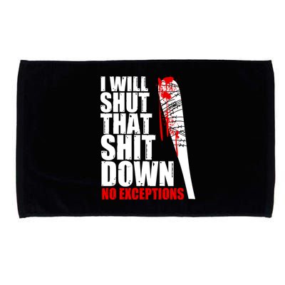 I Will Shut That Shit Down No Exceptions Microfiber Hand Towel