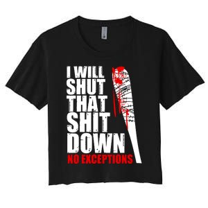 I Will Shut That Shit Down No Exceptions Women's Crop Top Tee