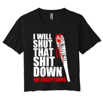 I Will Shut That Shit Down No Exceptions Crop Top