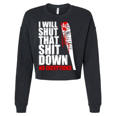 I Will Shut That Shit Down No Exceptions Cropped Pullover Crew