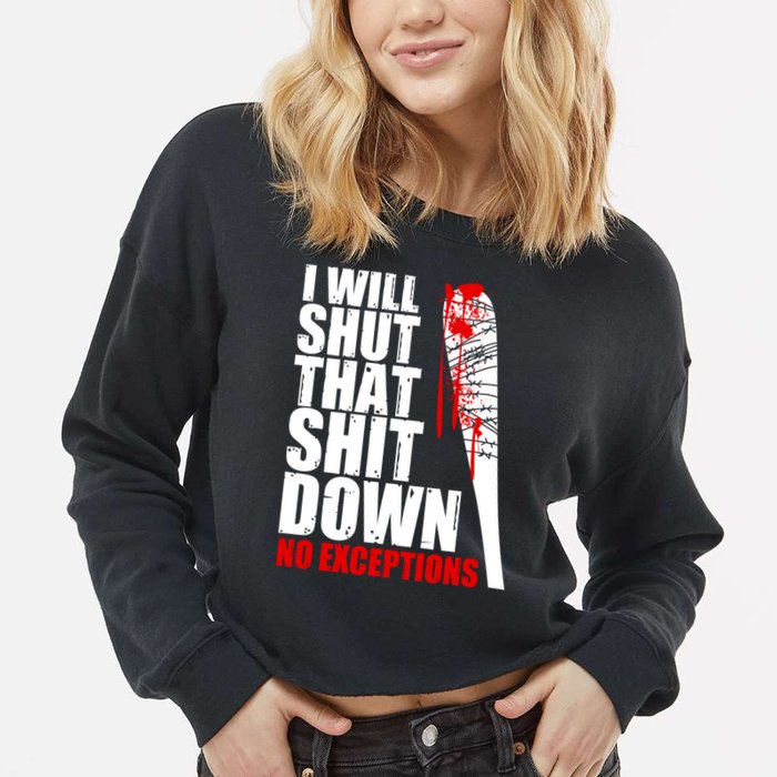 I Will Shut That Shit Down No Exceptions Cropped Pullover Crew