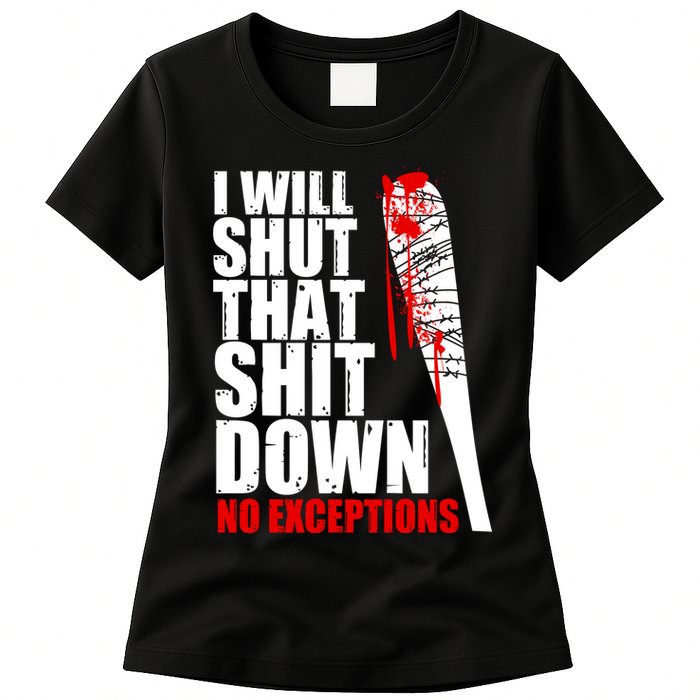 I Will Shut That Shit Down No Exceptions Womens T-Shirt