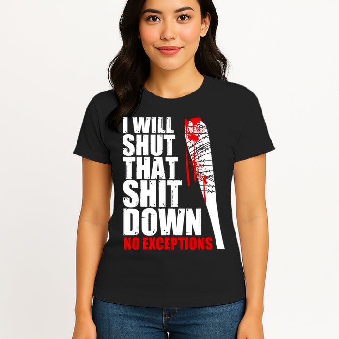I Will Shut That Shit Down No Exceptions Womens T-Shirt