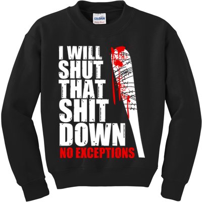 I Will Shut That Shit Down No Exceptions Kids Sweatshirt