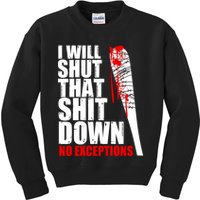 I Will Shut That Shit Down No Exceptions Kids Sweatshirt