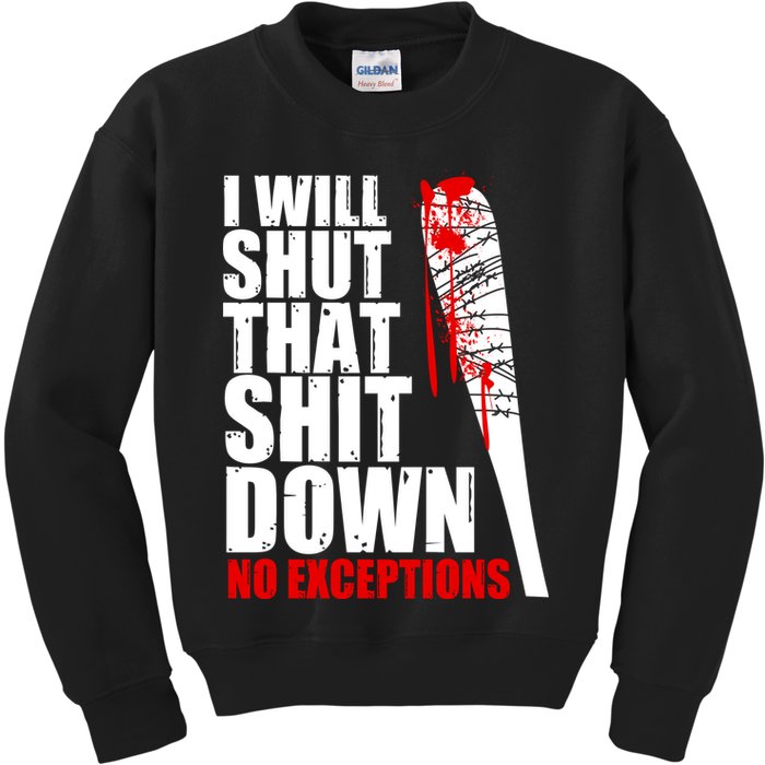 I Will Shut That Shit Down No Exceptions Kids Sweatshirt