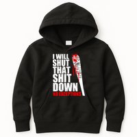 I Will Shut That Shit Down No Exceptions Kids Hoodie