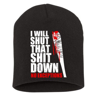 I Will Shut That Shit Down No Exceptions Short Acrylic Beanie