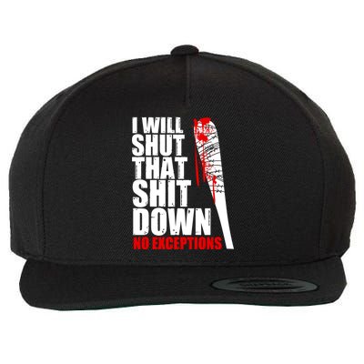 I Will Shut That Shit Down No Exceptions Wool Snapback Cap