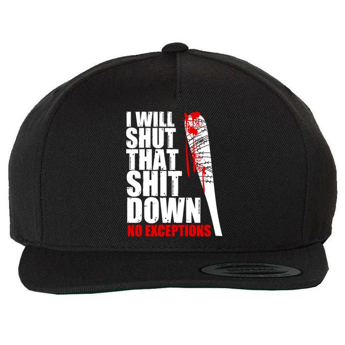 I Will Shut That Shit Down No Exceptions Wool Snapback Cap