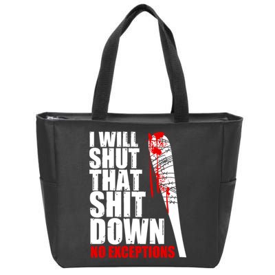 I Will Shut That Shit Down No Exceptions Zip Tote Bag