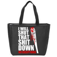 I Will Shut That Shit Down No Exceptions Zip Tote Bag
