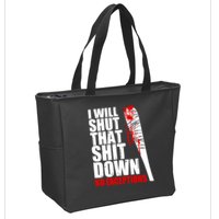I Will Shut That Shit Down No Exceptions Zip Tote Bag