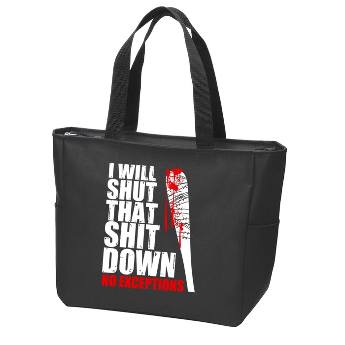 I Will Shut That Shit Down No Exceptions Zip Tote Bag
