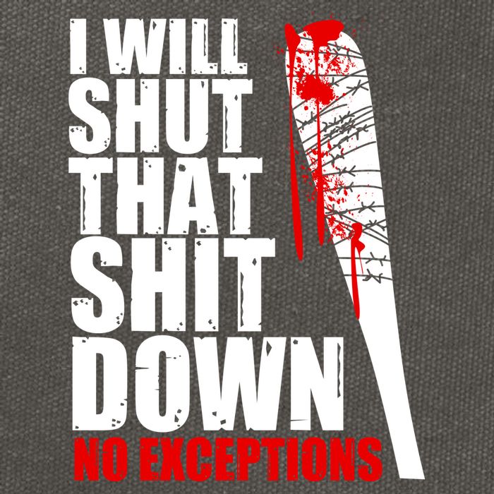 I Will Shut That Shit Down No Exceptions Cotton Canvas Backpack
