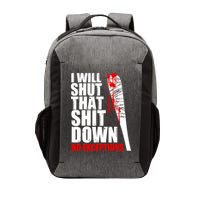 I Will Shut That Shit Down No Exceptions Vector Backpack