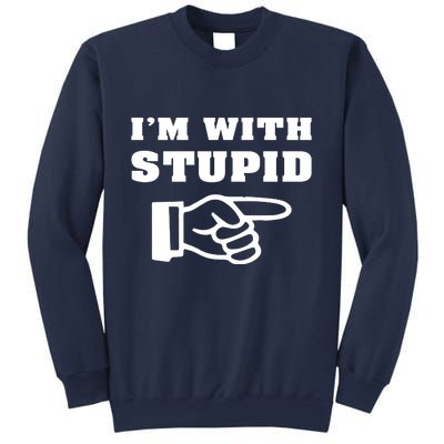 I'm With Stupid Sweatshirt