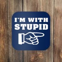 I'm With Stupid Coaster