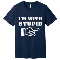 I'm With Stupid Premium T-Shirt