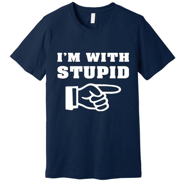 I'm With Stupid Premium T-Shirt