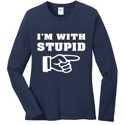 I'm With Stupid Ladies Long Sleeve Shirt