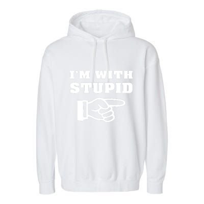 I'm With Stupid Garment-Dyed Fleece Hoodie