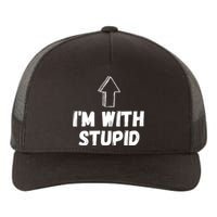 Im With Stupid Up Arrow Funny Joke Fun Costume Yupoong Adult 5-Panel Trucker Hat