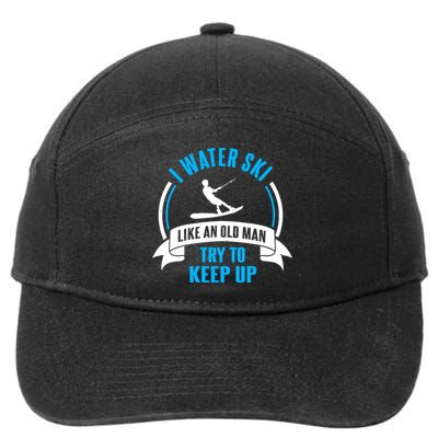 I Water Ski Like An Old Keep Up Funny Water Skiing Dad Gift 7-Panel Snapback Hat